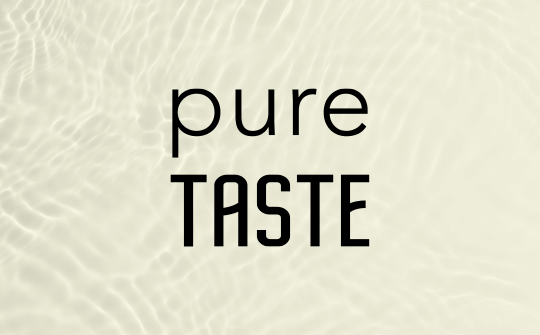 pure taste